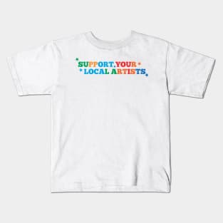 Support Your Local Artists Kids T-Shirt